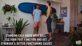 Standing Calf Raise with Ball: Fix Your Foot Function and Get Stronger & Better Functioning Calves