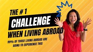 Living abroad challenges -  99% of the people will experience this when living abroad