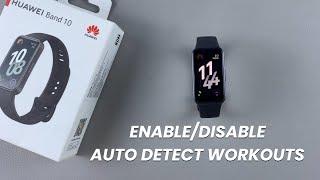 How To Enable/Disable Auto Detect Workouts On Huawei Band 10