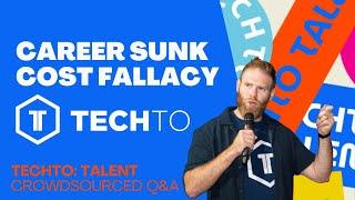 Don't let your career sunk cost fallacy scare you | TechTO Talent