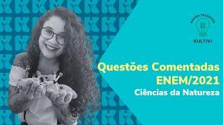 Questões Comentadas - ENEM 2021 | Dicas para o ENEM | Kultivi | #5