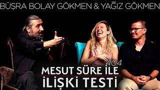 Mesut Süre İle İlişki Testi | Konuklar: Büşra Bolay Gökmen & Yağız Gökmen