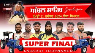 Super Final || Achal Sahib (Gurrdaspur) Kabaddi Cup 11 Nov 2024 || Kaabaddi 24 || 62809 16535