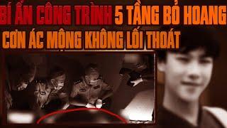 Kỳ Án Trung Quốc: Bí Ẩn Căn Nhà 5 Tầng Bỏ Hoang & Cơn Ác Mộng Không Lối Thóat