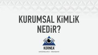 Kurumsal Kimlik Nedir? l Kornea