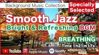 Smooth Jazz "Bright & Refreshing" BGM - BREATHING - Specially Selected [Background Music]