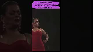  Adiós a Micaela "La Chunga", leyenda eterna del flamenco 