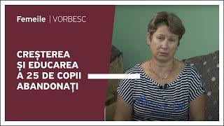 Lidia Păpușoi vorbește despre creșterea și educarea a 25 de copii abandonați