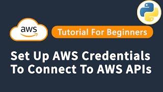 Set Up AWS User Authentication For Python Development | Step-By-Step Tutorial
