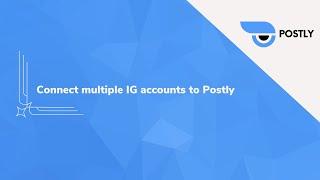 Connect Multiple Instagram accounts on Postly