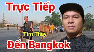 Trực Tiếp.. Đến Bangkok Tìm Thầy Minh Tuệ Đón Đầu Phước Nghiêm