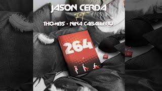 Jason Cerda ft Thombs & Nina Caballero - 264  (Video Lyrics)