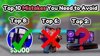 Top 10 MISTAKES You Need To Avoid (Toilet Tower Defense)