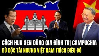 Cách Gia Đình Hun Sen Thâu Tóm Campuchia: Tại Sao Có Lợi Cho Việt Nam | Lịch Sử Quân Sự