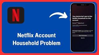 Solved: Your Device Isn't Part of The Netflix Household for This Account