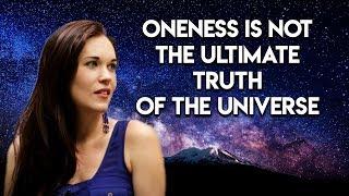 Oneness is Not the Ultimate Truth of the Universe - Teal Swan