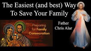 How To Save Your Family: The Importance of Family Consecration - Explaining the Faith Fr. Chris Alar