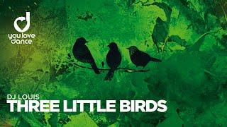 Dj Louis – Three Little Birds