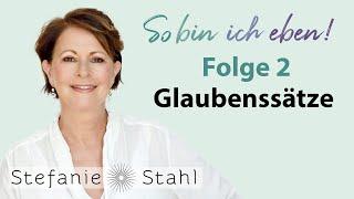 Stefanie Stahl #2 | Was sind Glaubenssätze und wo habe ich die her? | So bin ich eben Podcast