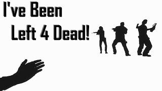 I've Been Left 4 Dead!|A @NeoCranium L4D2 Video