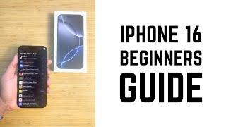 iPhone 16 - Complete Beginners Guide