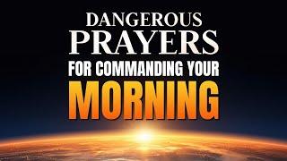 Dangerous Prayers For Commanding Your Morning Prayer Marathon