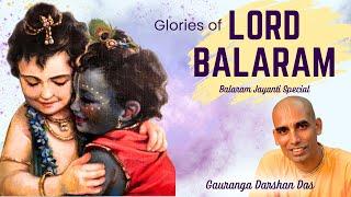 Glories of Lord Balaram | Balaram Jayanti Special | Gauranga Darshan Das