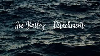 Joe Bailey - Detachment (OFFICIAL VIDEO)