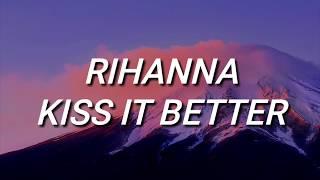 Rihanna - Kiss It Better (Lyrics)