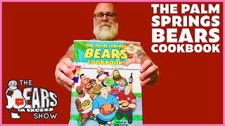 The PALM SPRINGS BEARS COOKBOOK | The BEARS in EXCESS Show