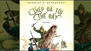 [Sách Nói] Thép Đã Tôi Thế Đấy - Chương 1 | Nikolai A. Ostrovsky