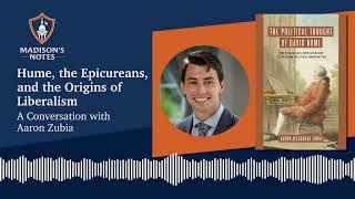 Hume, the Epicureans, and the Origins of Liberalism: A Conversation with Aaron Zubia