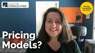 Deciding on a Pricing Model for Your Consulting Services