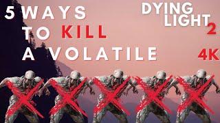 5 Ways to Kill a volatile - PS5/Xbox/PC - Dying Light 2