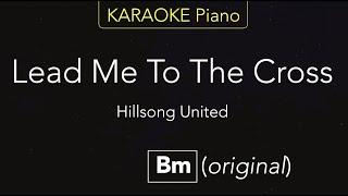 Lead Me To The Cross - Hillsong United | KARAOKE Piano [Bm]