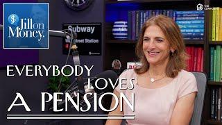 Everybody Has a Pension! | Jill on Money