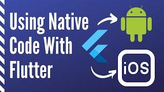 Using Native Code with Flutter