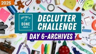  Day 6 - Archives - 2025 Declutter Challenge