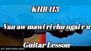 KHB 113 - Van aw mawi ri chu ngai r'u (Guitar Lesson/Perhdan)