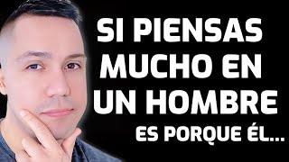 Si PIENSAS mucho en un HOMBRE Significa…