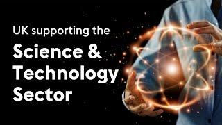 How is the UK supporting the Science and Technology sectors?