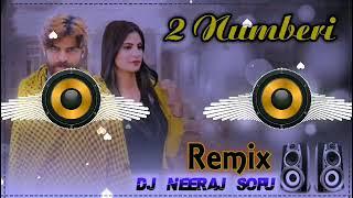 2 Numberi Remix Song Dj Neeraj Sopu || Tu Mane Bata Tere Ma Bapu Ne Tokya Koni K Dj Remix Song