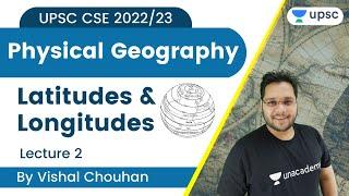 L2: Latitudes & Longitudes | Physical Geography | Vishal Chauhan | Crack UPSC CSE 2022/23