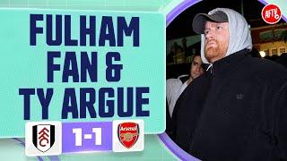 Fulham Fan & TY Argue Over Performance! (Harry, TalkSport) | Arsenal 1-1 Fulham