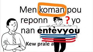 Men koman pou reponn kesyon yo an anglais pou entevyou kew prale a.