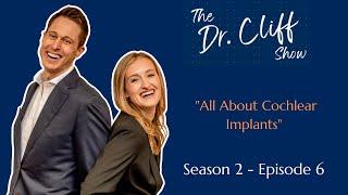 The Dr. Cliff Show Episode 21 | Cochlear Implant Brands & Surgery