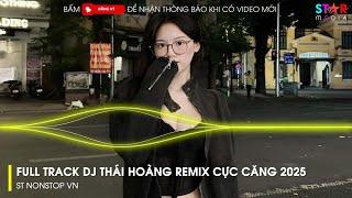 NONSTOP 2025 - LÊN ĐỈNH CÙNG DJ THÁI HOÀNG  - NONSTOP 2025 BAY PHÒNG BASS CỰC MẠNH