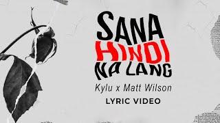 Kylu, Matt Wilson - sana hindi na lang (Official Lyric Video)