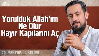 Yorulduk Allah'ım Ne Olur Hayır Kapılarını Aç -[20. Mektup 9. Kelime]- Biyedihi'l Hayr@Mehmedyildiz