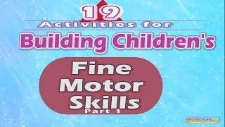 19 Activities For Building Children's FINE MOTOR SKILLS